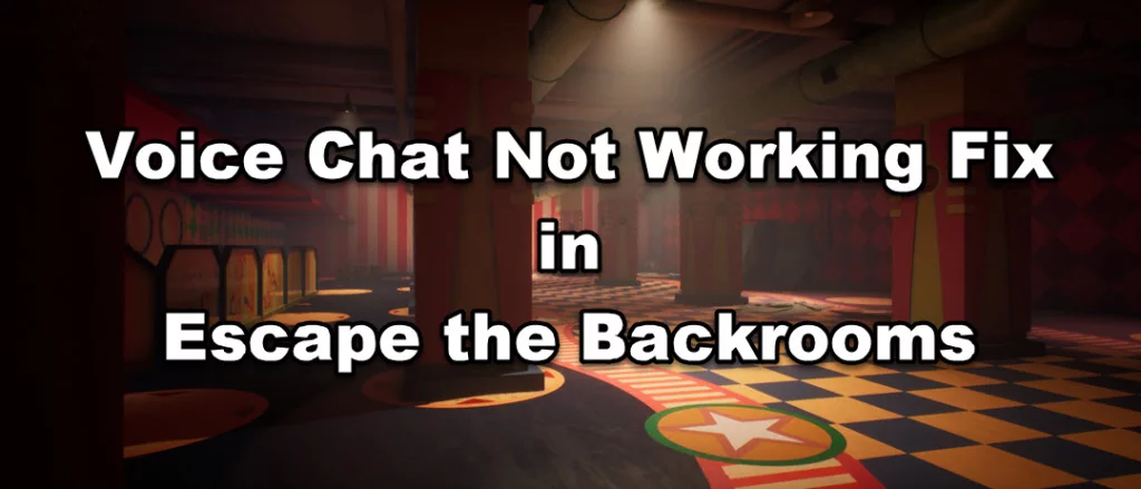 Escape the Backrooms - Voice Chat Not Working Fix