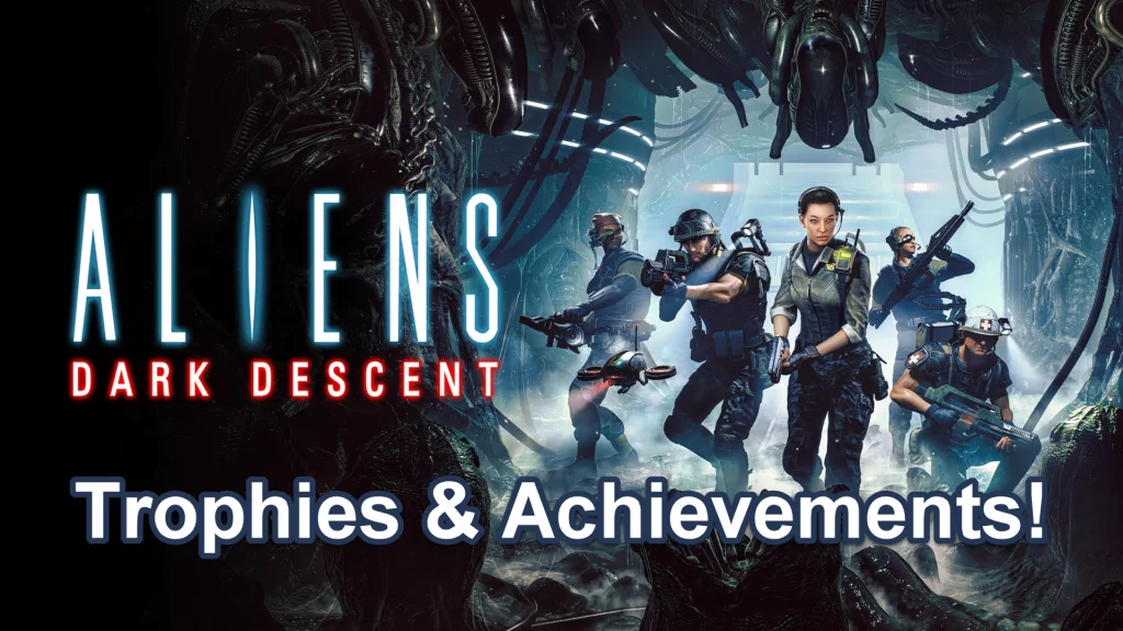 Aliens: Dark Descent Trophies and Achievements Listed - Get Them All!