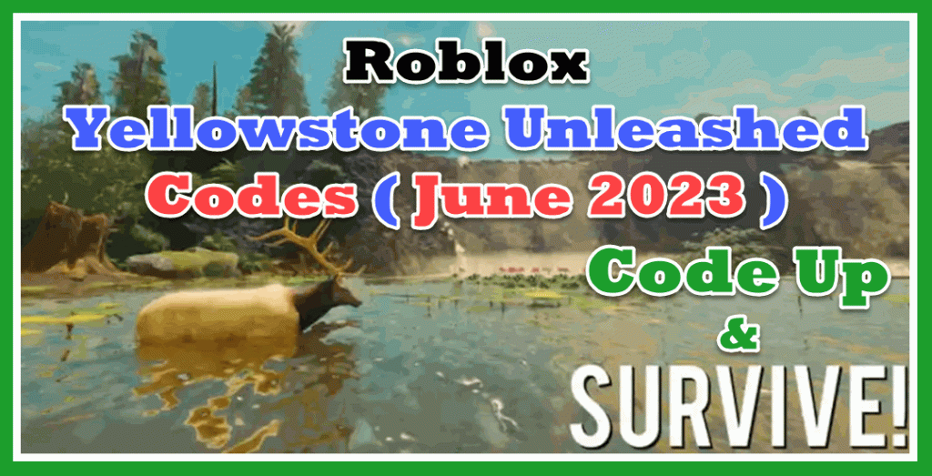 Yellowstone Unleashed Codes - GameForce Blog Roblox Yellowstone Unleashed Codes (June 2023) - Code Up!