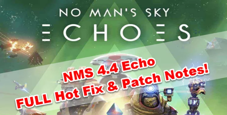No Man’s Sky Update 4.40 FULL Patch Notes (NMS 4.4 Echo Patch) - HOT Fix! - GameForce Blog No Man’s Sky Update 4.40 FULL Patch Notes (NMS 4.4 Echo Patch) - HOT Fix!