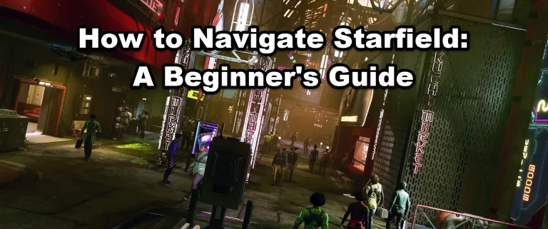 How to Navigate Starfield: A Beginner's Guide