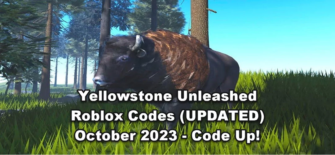 roblox-yellowstone-unleashed-codes-updated-october-2023-code-up