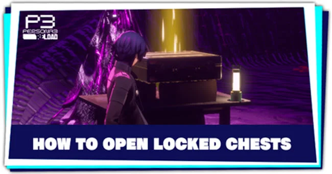 How to Open Locked Treasure Chests in Persona Reload 3 - GameForce Blog How to Open Locked Treasure Chests in Persona Reload 3