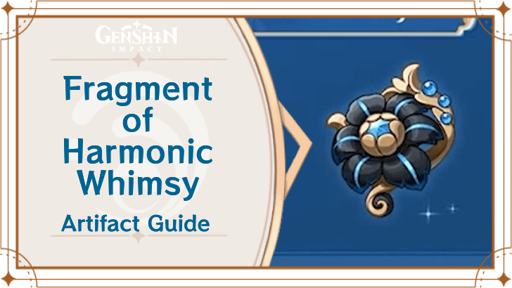 New Artifact Fragment of Harmonic Whimsy in Genshin Impact 4.6 - GameForce Blog New Artifact Fragment of Harmonic Whimsy in Genshin Impact 4.6