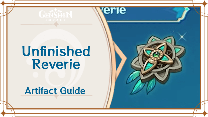 New Artifact Unfinished Reverie in Genshin Impact 4.6 - GameForce Blog New Artifact Unfinished Reverie in Genshin Impact 4.6